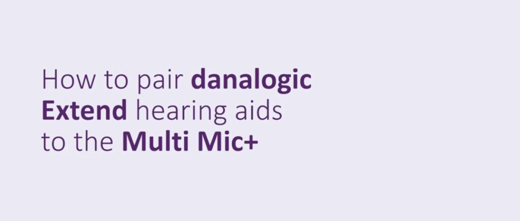 How to pair Danalogic Extend hearing aids to the Multi Mic+